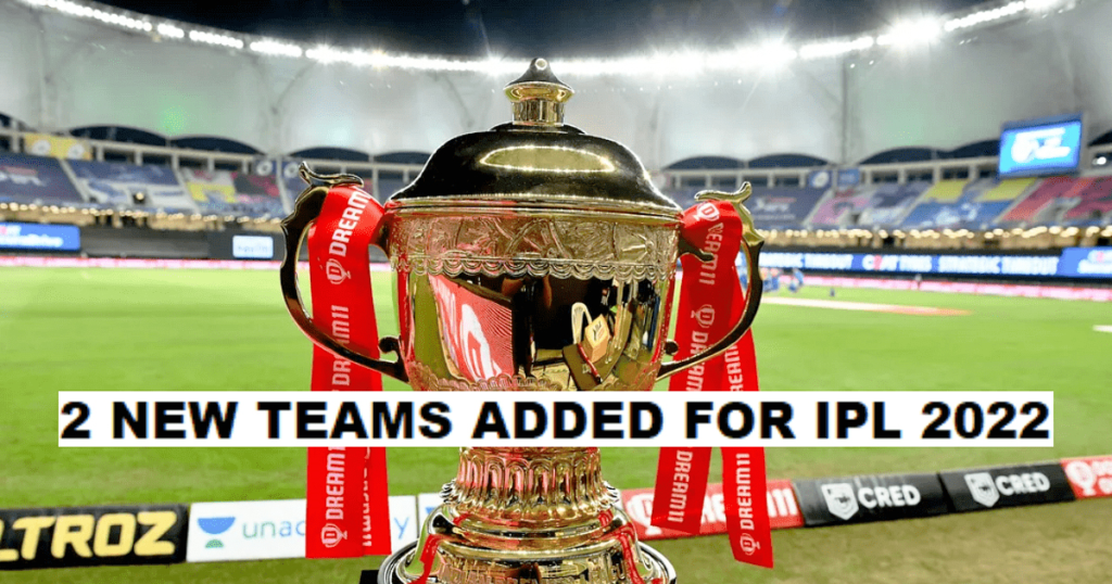 How New Teams Will Change the Prediction and Schedule of IPL 2022